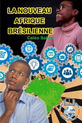 LA NOUVEAU AFRIQUE BRESILIENNE - Celso Salles
