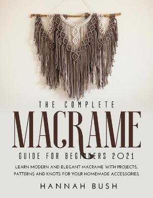 Complete Macrame Guide for Beginners 2021