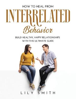 How to Heal from Interrelated Behavior