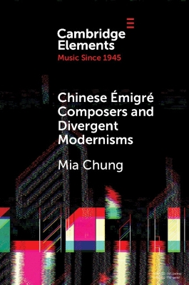 Chinese Emigre Composers and Divergent Modernisms