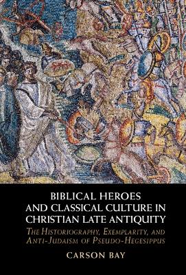 Biblical Heroes and Classical Culture in Christian Late Antiquity