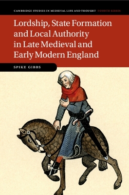 Lordship, State Formation and Local Authority in Late Medieval and Early Modern England