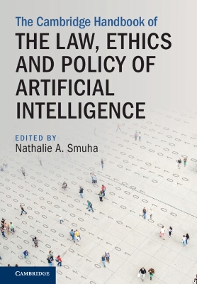 The Cambridge Handbook on the Law, Ethics and Policy of Artificial Intelligence