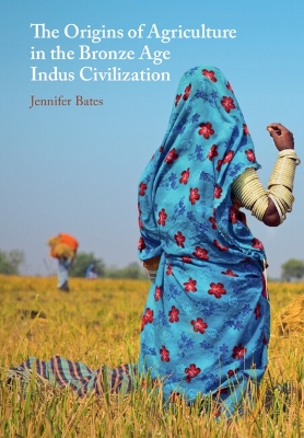 Origins of Agriculture in the Bronze Age Indus Civilization