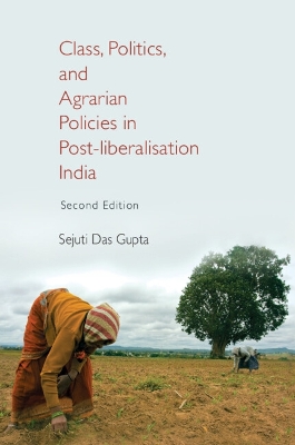 Class, Politics, and Agrarian Policies in Post-liberalisation India