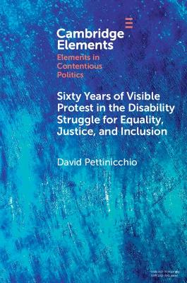 Sixty Years of Visible Protest in the Disability Struggle for Equality, Justice, and Inclusion