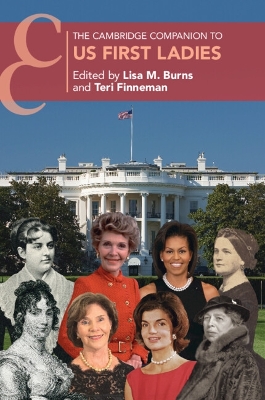 The Cambridge Companion to US First Ladies