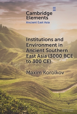 Institutions and Environment in Ancient Southern East Asia (3000 BCE to 300 CE)