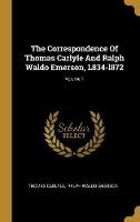 Correspondence Of Thomas Carlyle And Ralph Waldo Emerson, L834-l872; Volume 1