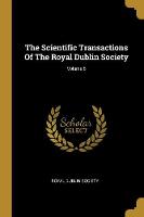 Scientific Transactions Of The Royal Dublin Society; Volume 6