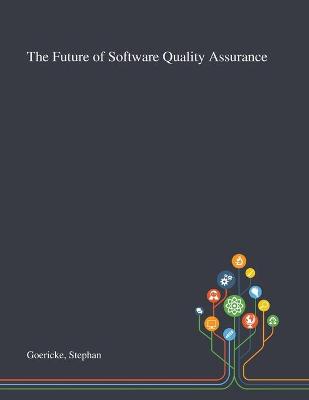 Future of Software Quality Assurance