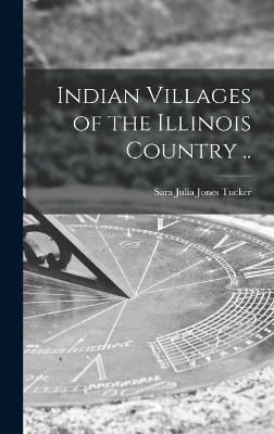 Indian Villages of the Illinois Country ..