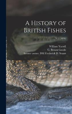 History of British Fishes; v. 1 (1836)