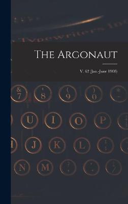 The Argonaut; v. 62 (Jan.-June 1908)