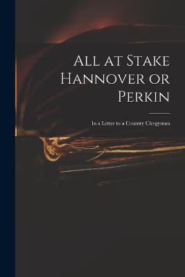 All at Stake Hannover or Perkin