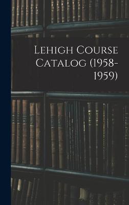 Lehigh Course Catalog (1958-1959)