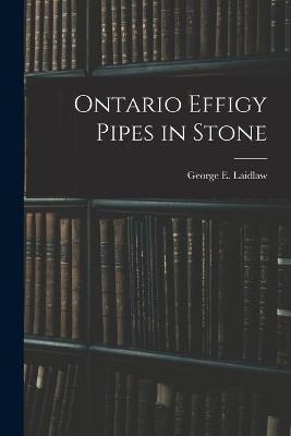 Ontario Effigy Pipes in Stone