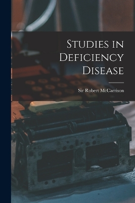 Studies in Deficiency Disease