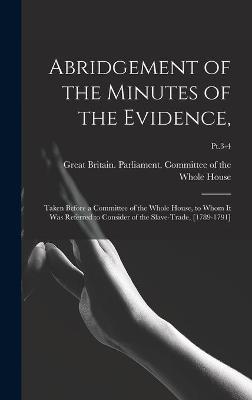 Abridgement of the Minutes of the Evidence,