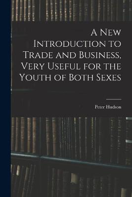 New Introduction to Trade and Business, Very Useful for the Youth of Both Sexes