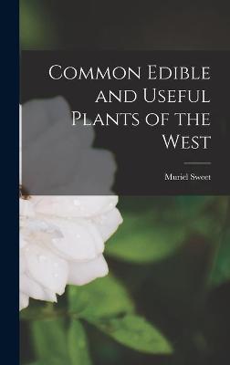 Common Edible and Useful Plants of the West