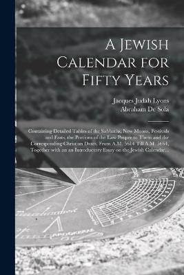 Jewish Calendar for Fifty Years [microform]