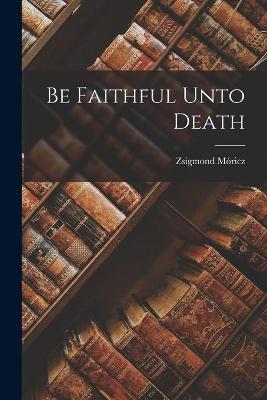 Be Faithful Unto Death