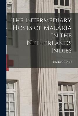 The Intermediary Hosts of Malaria in the Netherlands Indies