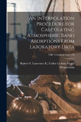 An Interpolation Procedure for Calculating Atmospheric Band Aborptions From Laboratory Data; NBS Technical Note 178