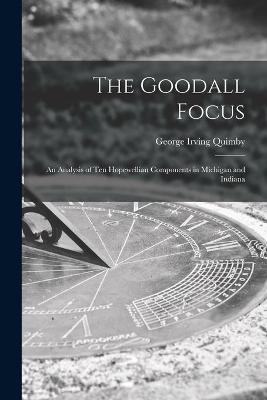 The Goodall Focus; an Analysis of Ten Hopewellian Components in Michigan and Indiana