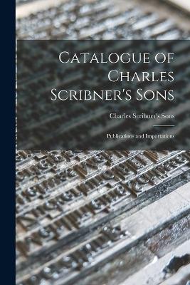 Catalogue of Charles Scribner's Sons