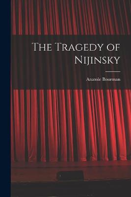 The Tragedy of Nijinsky