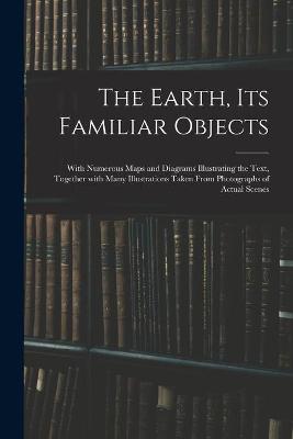 The Earth, Its Familiar Objects