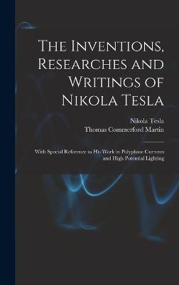 Inventions, Researches and Writings of Nikola Tesla