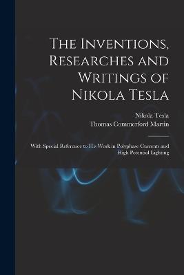 Inventions, Researches and Writings of Nikola Tesla