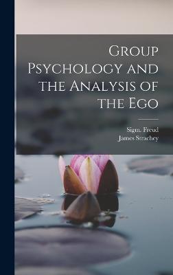 Group Psychology and the Analysis of the Ego