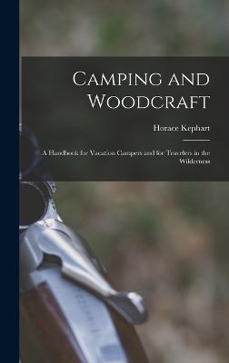 Camping and Woodcraft; a Handbook for Vacation Campers and for Travelers in the Wilderness