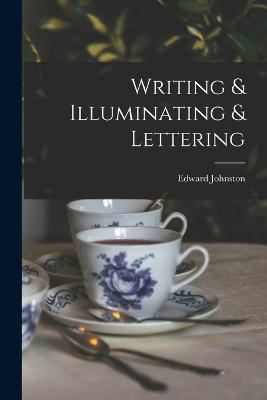 Writing & Illuminating & Lettering