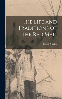 The Life and Traditions of the Red Man