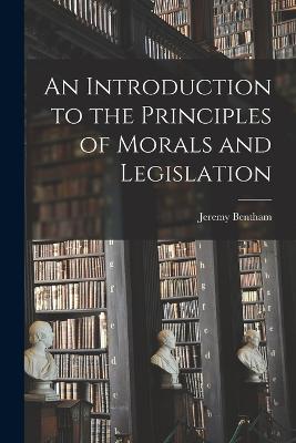 An Introduction to the Principles of Morals and Legislation