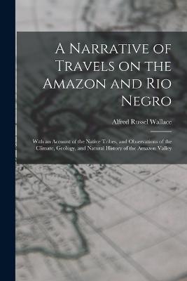 A Narrative of Travels on the Amazon and Rio Negro