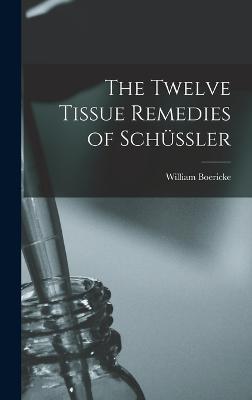 Twelve Tissue Remedies of Schuessler