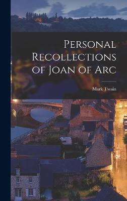 Personal Recollections of Joan of Arc