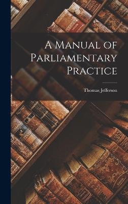 A Manual of Parliamentary Practice