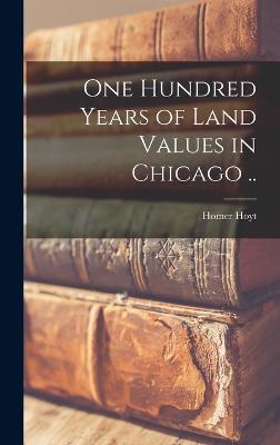 One Hundred Years of Land Values in Chicago ..