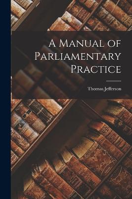 Manual of Parliamentary Practice