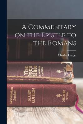 A Commentary on the Epistle to the Romans