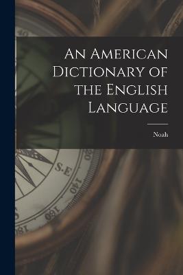 An American Dictionary of the English Language