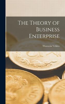 The Theory of Business Enterprise