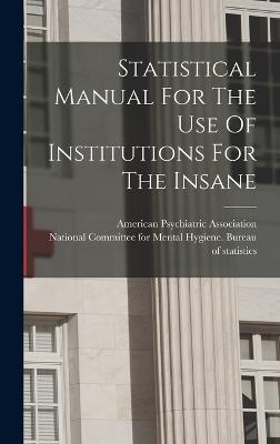 Statistical Manual For The Use Of Institutions For The Insane